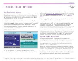 Cisco’s Cloud Portfolio
At-A-Glance
© 2014 Cisco and/or its affiliates. All rights reserved. Cisco and the Cisco logo are trademarks or registered trademarks of Cisco and/or its affiliates in the U.S. and other countries. To view a list of Cisco trademarks, go to this URL: www.cisco.com/go/trademarks.
Third-party trademarks mentioned are the property of their respective owners. The use of the word partner does not imply a partnership relationship between Cisco and any other company. (1110R)
Cisco Cloud Portfolio Overview
If you’re going to move to the cloud, why not do it your way, with the support of Cisco’s
industry leading cloud portfolio? With our comprehensive set of cloud solutions and a
global ecosystem of partners providing Cisco Powered™ services as well as services
over the Intercloud, you can deploy and build on the World of Many Clouds™ in the
way that makes the most sense for your business.
Our broad range of cloud infrastructure, application, and services capabilities lets you
combine and move workloads across different clouds as needed — easily and securely.
By increasing your sourcing flexibility, you can more successfully assume the role of a
broker of IT services, increase transparency, and align business and IT agendas.
Cisco’s Cloud Portfolio offers what you need to move to the cloud your way — and
make your cloud initiatives successful (Figure 1).
Figure 1.  Cisco’s Cloud Portfolio
Cisco Powered
Architectures
for Cloud
Providers
Integrated
InfrastructureNetwork
Function
Virtualization
(NFV)
Intercloud
Fabric
Application Centric Infrastructure
Cloud Consulting Services
Cisco Cloud Enablement Platform
Service Catalog
Orchestration and Automation
Infrastructure Controller
Applications
On
Premise
Hybrid
Managed
Customer’s
Private Cloud
Cisco
Cloud Apps
Partner and
ISV Apps
IoE and
Vertical
Apps
FlexPoD
VBlock Ready
Cisco Cloud Enablement
Products and Solutions
Cisco Cloud
Application Enablement Platform and APIs
OpenStack Cloud Libraries
Platform and Infrastructure Services
Application Centric Infrastructure
Build your own cloud with Cisco Application Centric Infrastructure (ACI), cloud
management, and automation software. The infrastructure spans the existing data
center, networking, and security domains.
The platform layer — which Cisco calls the Cloud Enablement Platform — simplifies IT
operations by providing orchestration capabilities across application and infrastructure
domains using Cisco Open Network Environment (ONE). Alternatively, you can choose
a performance-validated Cisco Powered cloud service from one of our approved
partners.
Other services available directly from Cisco or our partners include and are not limited
to: Cisco WebEx® web conferencing, and Cisco Meraki®.
Community innovation is creating new opportunities for cloud computing. Many
organizations are turning to OpenStack software to create massively scalable cloud
infrastructure. Cisco’s unified data center infrastructure provides the underlying
foundation for OpenStack, helping IT departments transform their complex
environments into agile and secure cloud infrastructure that costs less to operate and
maintain. Cisco has been an active participant in and contributor to OpenStack.
Accelerate the return on investment of your cloud project by taking advantage of our
cloud expertise through Cisco Cloud Consulting Services. Using proven methodology
and industry best practices, expert consultants help you analyze your current cloud
use and improve cloud security and agility. The result will be a cloud environment
customized for your business and IT goals for outstanding flexibility and control.
Deliver Value While Staying Flexible
You are being asked to plan, build, manage, and continuously improve their
organization’s infrastructure and processes. As if that weren’t enough, you are also
being asked to help your organization innovate, grow, and deliver unique customer
experiences. Meeting these expectations requires hefty resources and time.
Meanwhile, managers across the business are increasingly going outside your IT
department to get the IT services they need.
Cisco’s Cloud Portfolio in conjunction with our partner ecosystem offers IT a way to
move beyond its traditional focus on operations and management to support strategic
business objectives and better serve its stakeholders. As a broker of IT services, IT
can offer the best cloud offerings to achieve a wide range of business goals while also
retaining control, lowering costs, increasing business agility, and reducing risk. This in
turn enables IT and business units to source and consume IT services together in line
with a strategic plan that addresses IT goals as well as business objectives.
 