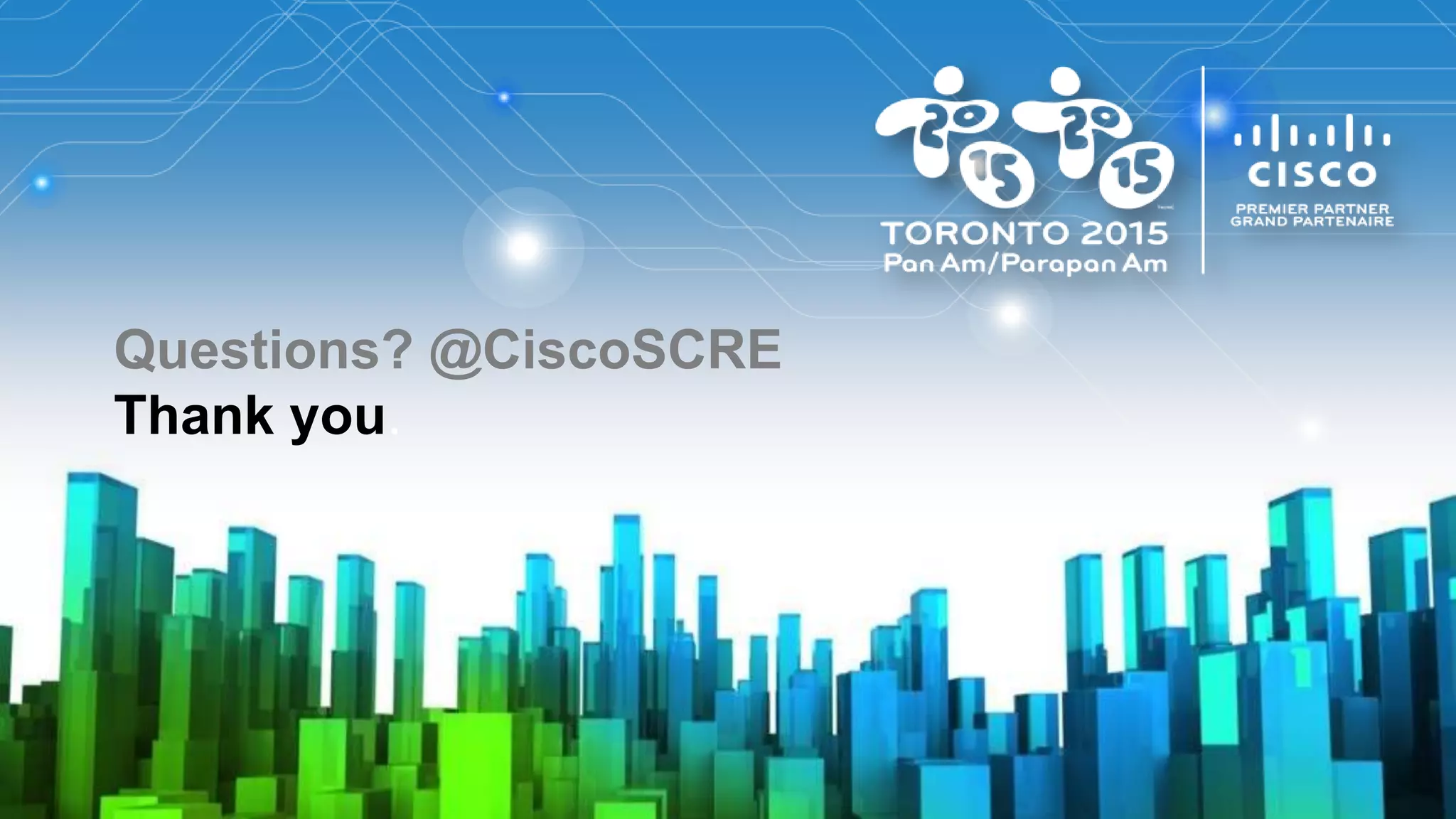 Questions? @CiscoSCRE
Thank you.

© 2010 Cisco and/or its affiliates. All rights reserved.

Cisco Confidential

41

 