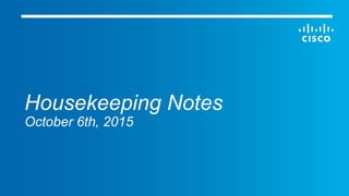 Housekeeping Notes
October 6th, 2015
 