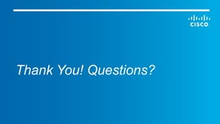 45© 2015 Cisco and/or its affiliates. All rights reserved. Cisco Confidential
Thank You! Questions?
 