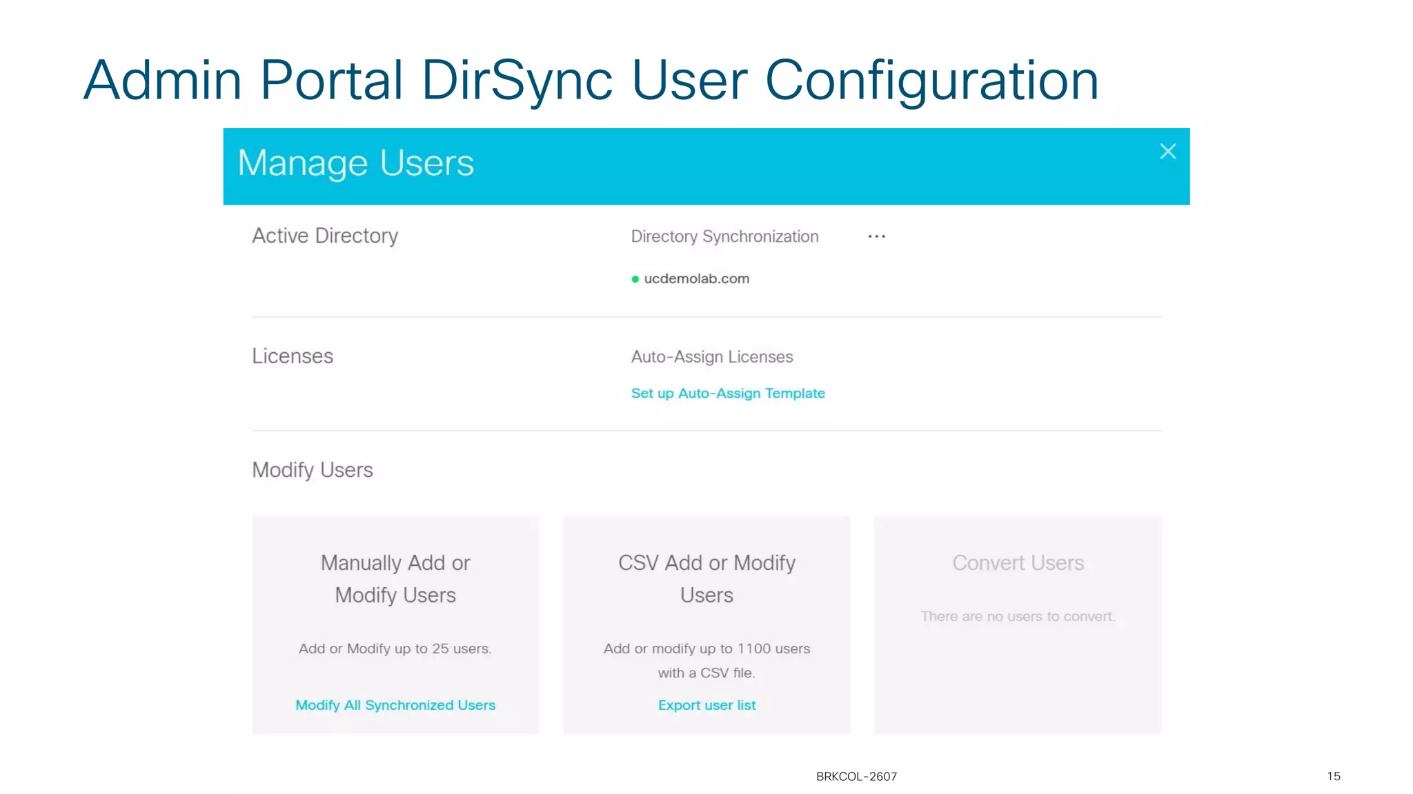 Admin Portal DirSync User Configuration
BRKCOL-2607 15
 