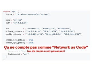 Ça ne compte pas comme “Network as Code”
(ou du moins n’est pas assez)
 