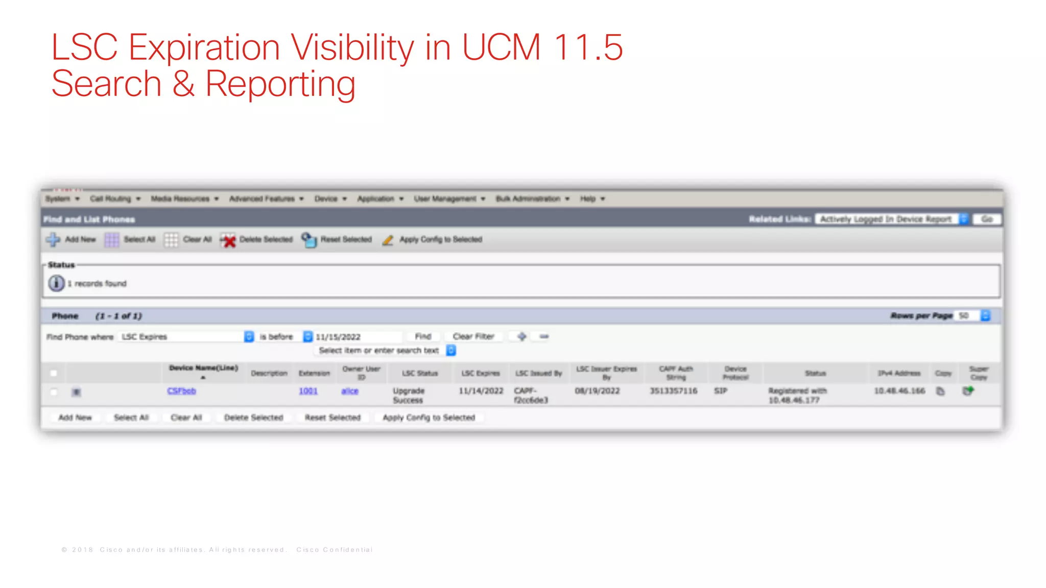 © 2 0 1 8 C is c o a n d / o r it s a f f ilia t e s . A ll r ig h t s r e s e r v e d . C is c o C o n f id e n t ia l
LSC Expiration Visibility in UCM 11.5
Search & Reporting
 