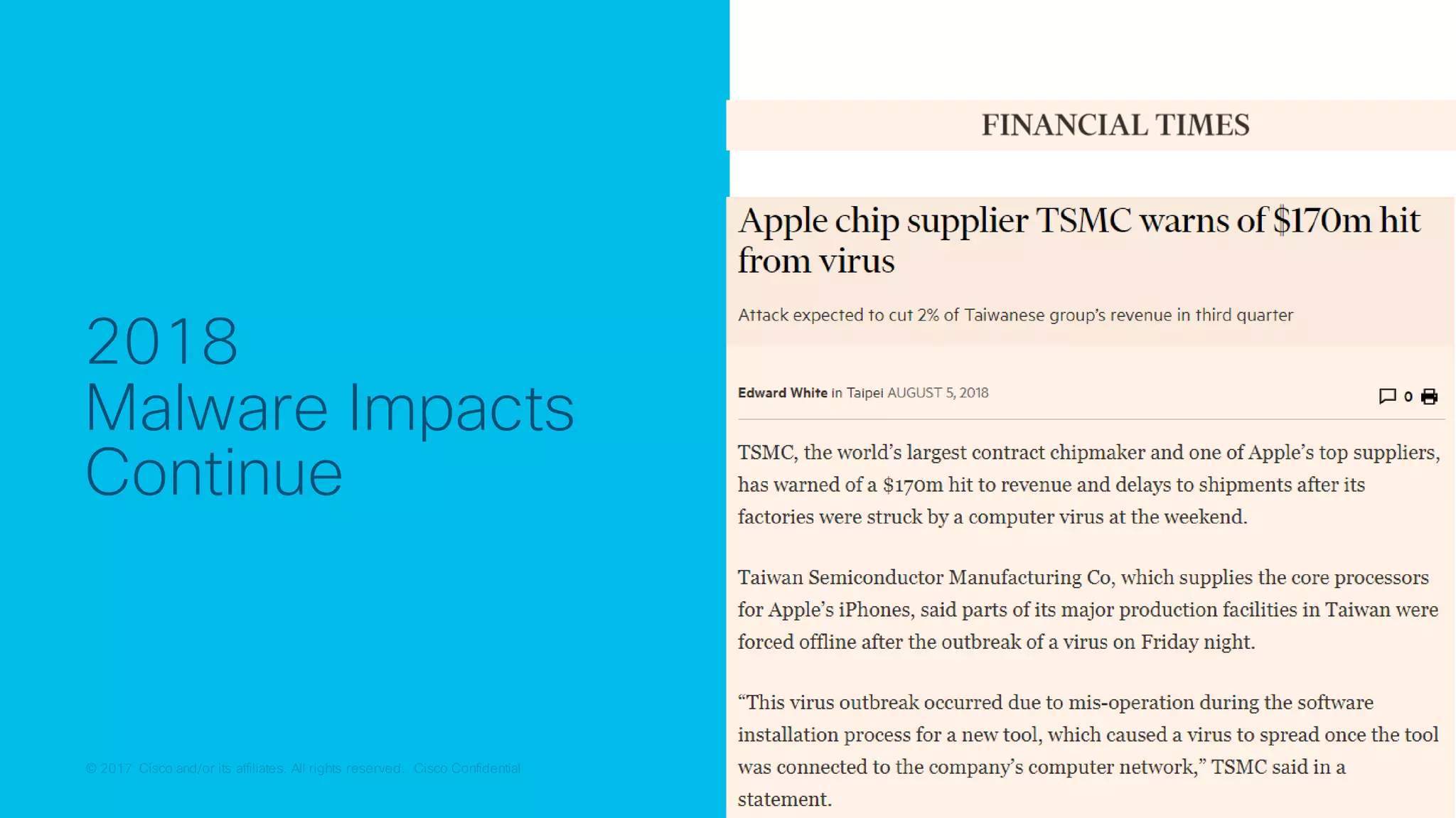 © 2017 Cisco and/or its affiliates. All rights reserved. Cisco Confidential© 2017 Cisco and/or its affiliates. All rights reserved. Cisco Confidential
2018
Malware Impacts
Continue
 