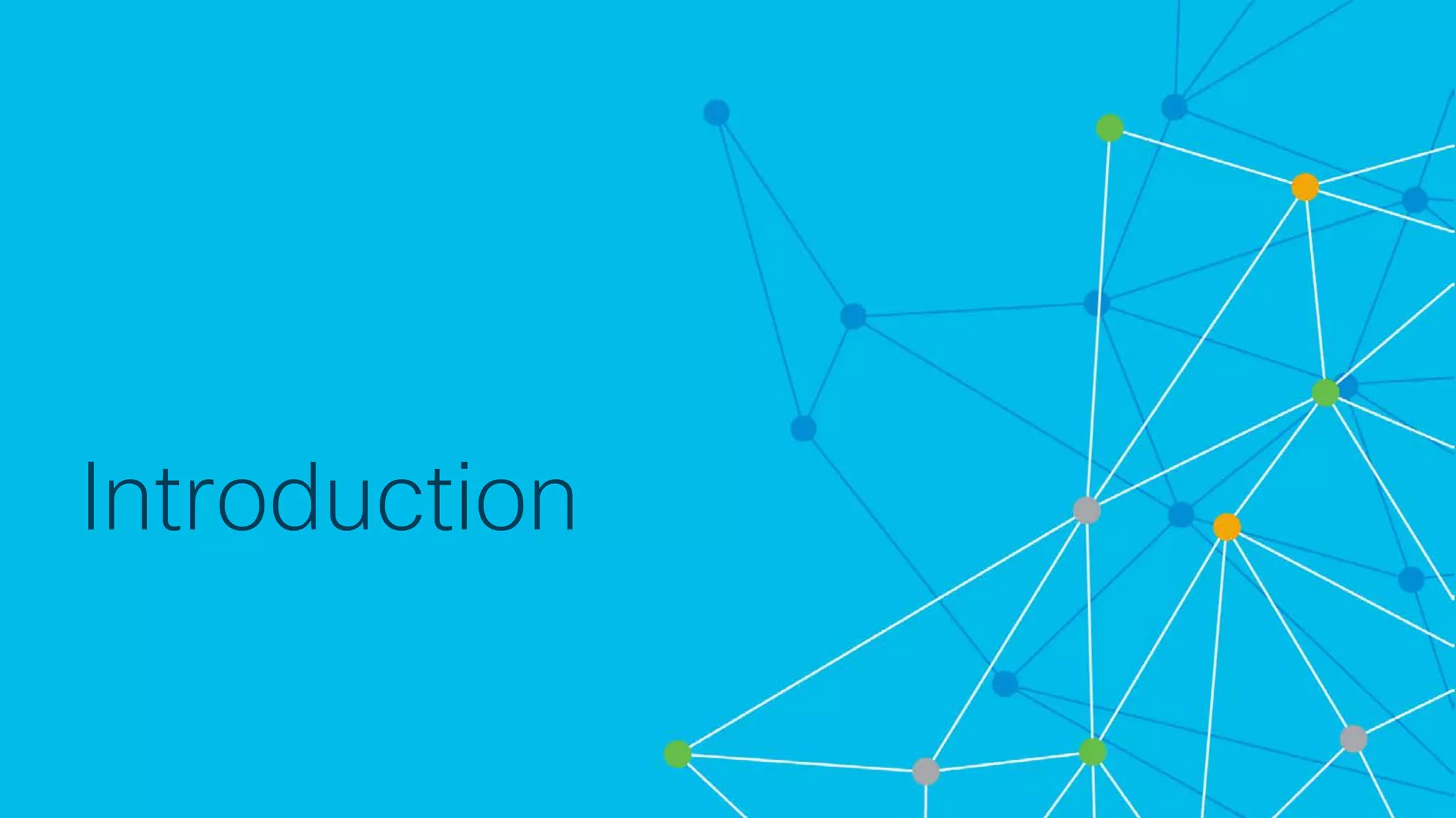 © 2018 Cisco and/or its affiliates. All rights reserved. Cisco Confidential
Introduction
 