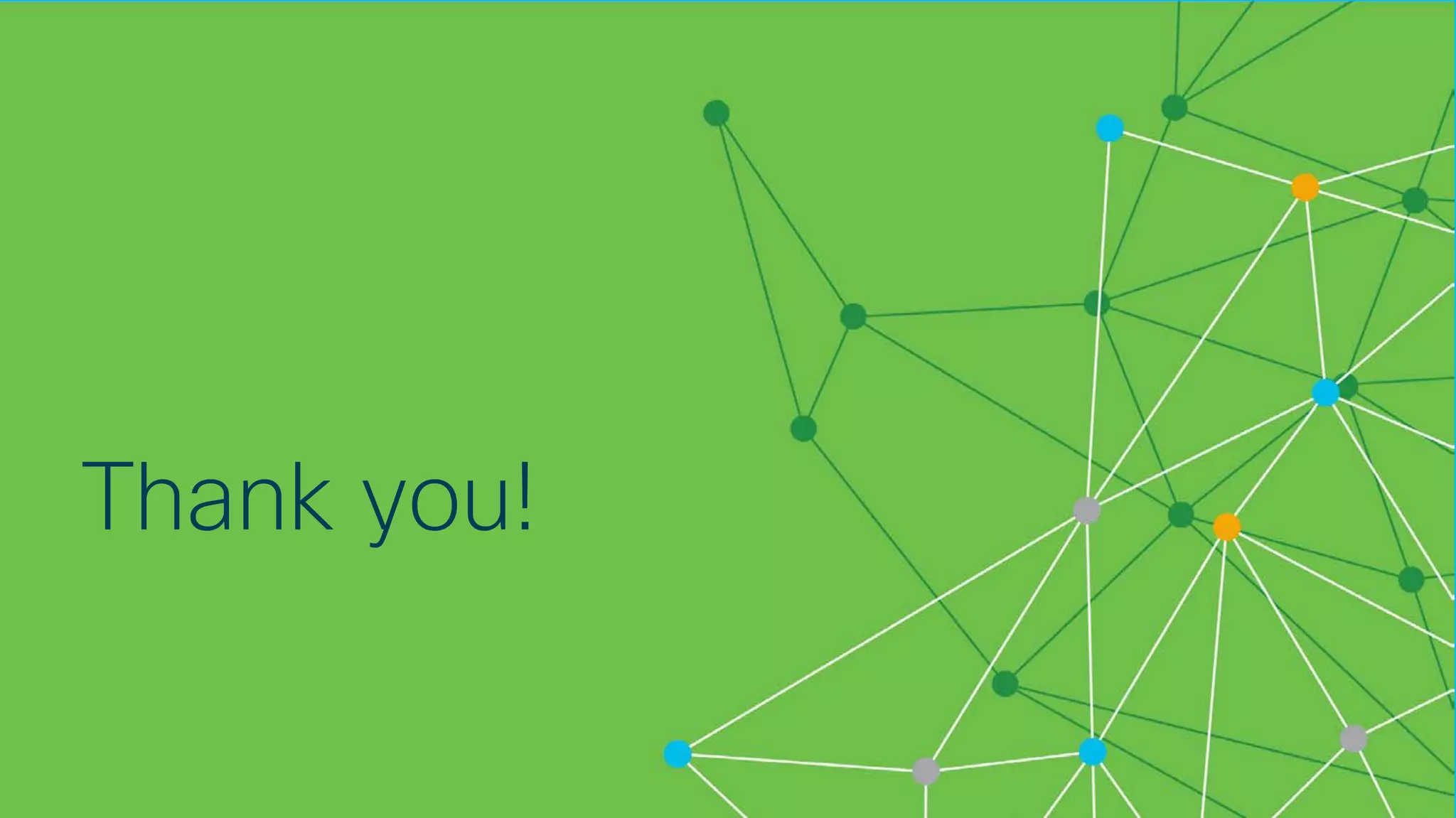 © 2018 Cisco and/or its affiliates. All rights reserved. Cisco Confidential
Thank you!
 