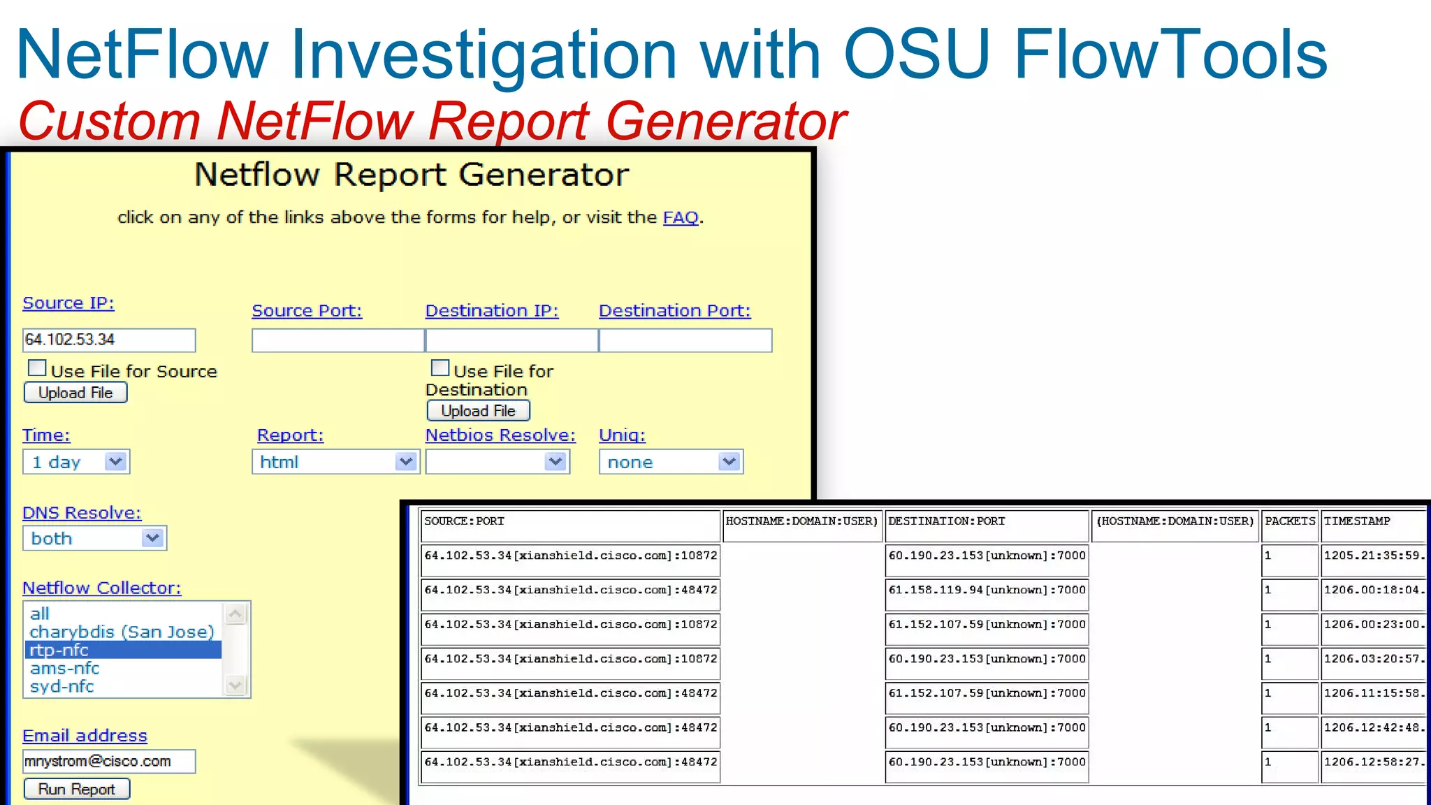 © 2014 Lancope, Inc. All rights reserved. 
NetFlow Investigation with OSU FlowTools Custom NetFlow Report Generator  