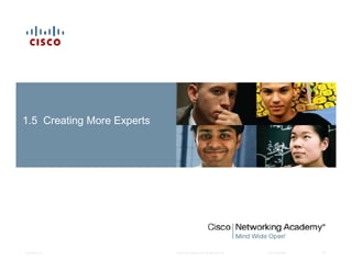 © 2008 Cisco Systems, Inc. All rights reserved. Cisco ConfidentialPresentation_ID 27
1.5 Creating More Experts
 