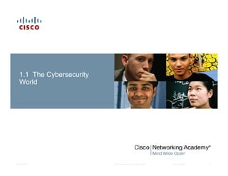 © 2008 Cisco Systems, Inc. All rights reserved. Cisco ConfidentialPresentation_ID 7
1.1 The Cybersecurity
World
 