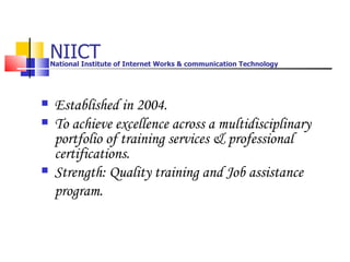NIICT  ,[object Object],[object Object],[object Object],National Institute of Internet Works & communication Technology   