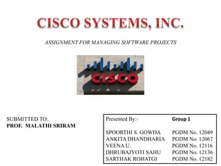 Presented By:- Group 1
SPOORTHI S. GOWDA PGDM No. 12049
ANKITA DHANDHARIA PGDM No. 12067
VEENA U. PGDM No. 12116
DHRUBAJYOTI SAHU PGDM No. 12136
SARTHAK ROHATGI PGDM No. 12182
ASSIGNMENT FOR MANAGING SOFTWARE PROJECTS
SUBMITTED TO:
PROF. MALATHI SRIRAM
 