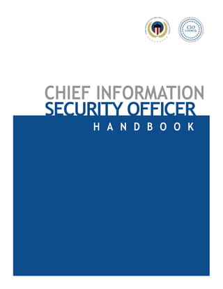 CHIEF INFORMATION
H A N D B O O K
SECURITY OFFICER
 