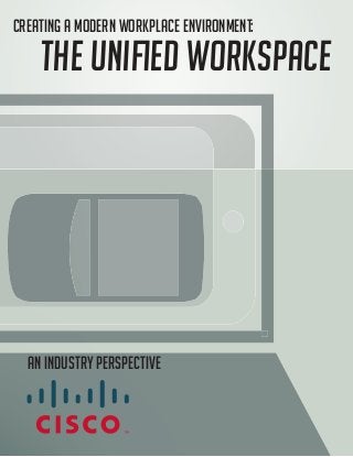 Creating a Modern Workplace Environment:




  An Industry Perspective
 