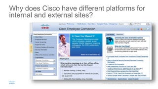 Why does Cisco have different platforms for
internal and external sites?
 
