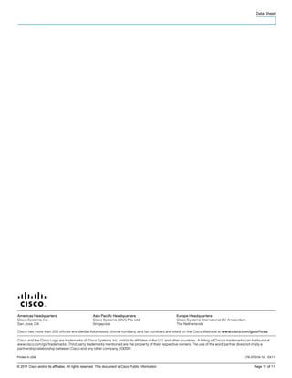 Data Sheet




Printed in USA                                                                                        C78-375316-12   03/11


© 2011 Cisco and/or its affiliates. All rights reserved. This document is Cisco Public Information.         Page 11 of 11
 