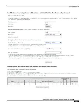 ADVANCED SETUP ▀
ME4600 Optical Network Termination Residential Gateway User Manual ▄
131
Figure 135: Advanced Setup Quality of Service- QoS Classification – Add Network Traffic Class Rule Window –configuration example
Figure 136: Advanced Setup Quality of Service- QoS Classification Setup window- Current Configuration
 