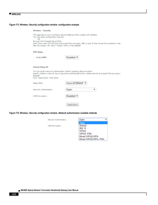 ▀ WIRELESS
▄ ME4600 Optical Network Termination Residential Gateway User Manual
160
Figure 173: Wireless –Security configuration window –configuration example
Figure 174: Wireless –Security configuration window –Network authentication available methods
 