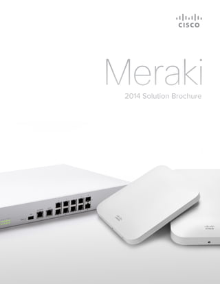 2014 Solution Brochure
Meraki
 
