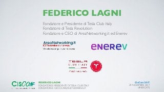FEDERICO LAGNI
Fondatore e Presidente diTesla Club Italy
Fondatore diTesla Revolution
Fondatore e CEO di AreaNetworking.it...