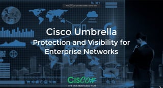 CisCon 2017 - Protection and Visibility for Enterprise Networks