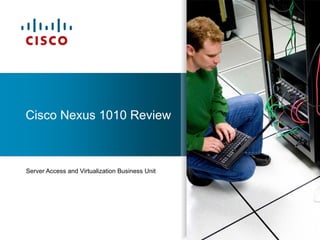 Cisco Nexus 1010 Review



Server Access and Virtualization Business Unit
 