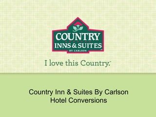 Country Inn & Suites By Carlson Hotel Conversions 