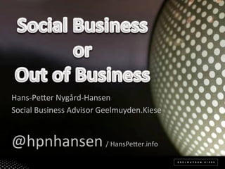 Hans%Pe(er*Nygård%Hansen*
Social*Business*Advisor*Geelmuyden.Kiese*
*


@hpnhansen*/*HansPe(er.info*
 