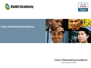 1
Haidri Academy
Cisco Networking Academy
 
