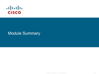 Module Summary




                 © 2009 Cisco Systems, Inc. All rights reserved.   139
 
