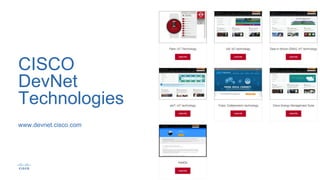 15© 2016 Cisco and/or its affiliates. All rights reserved. Cisco Confidential
CISCO
DevNet
Technologies
www.devnet.cisco.com
 