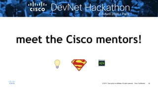 50© 2015 Cisco and/or its affiliates. All rights reserved. Cisco Confidential
meet the Cisco mentors!
 