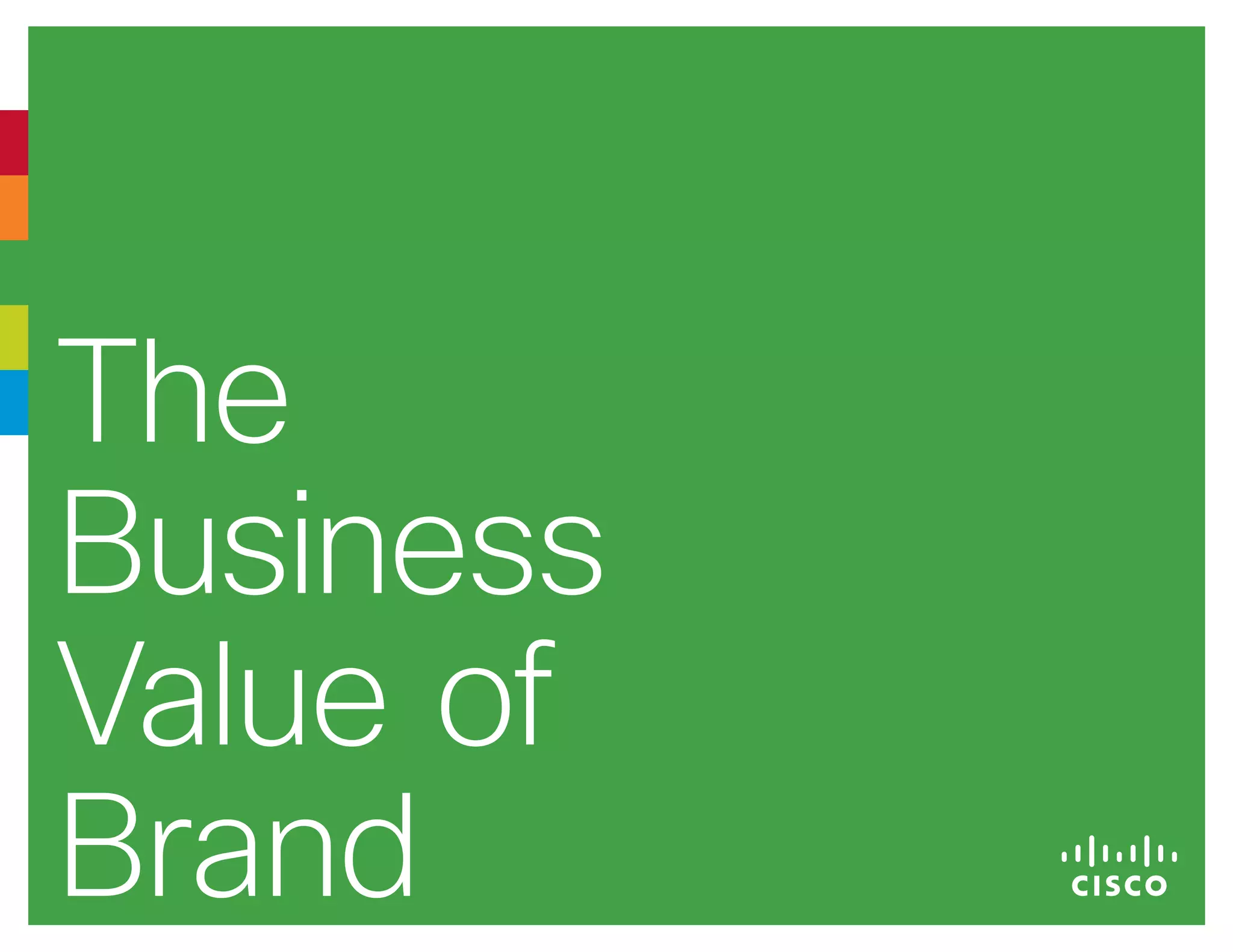 The
Business
Value of
Brand
 
