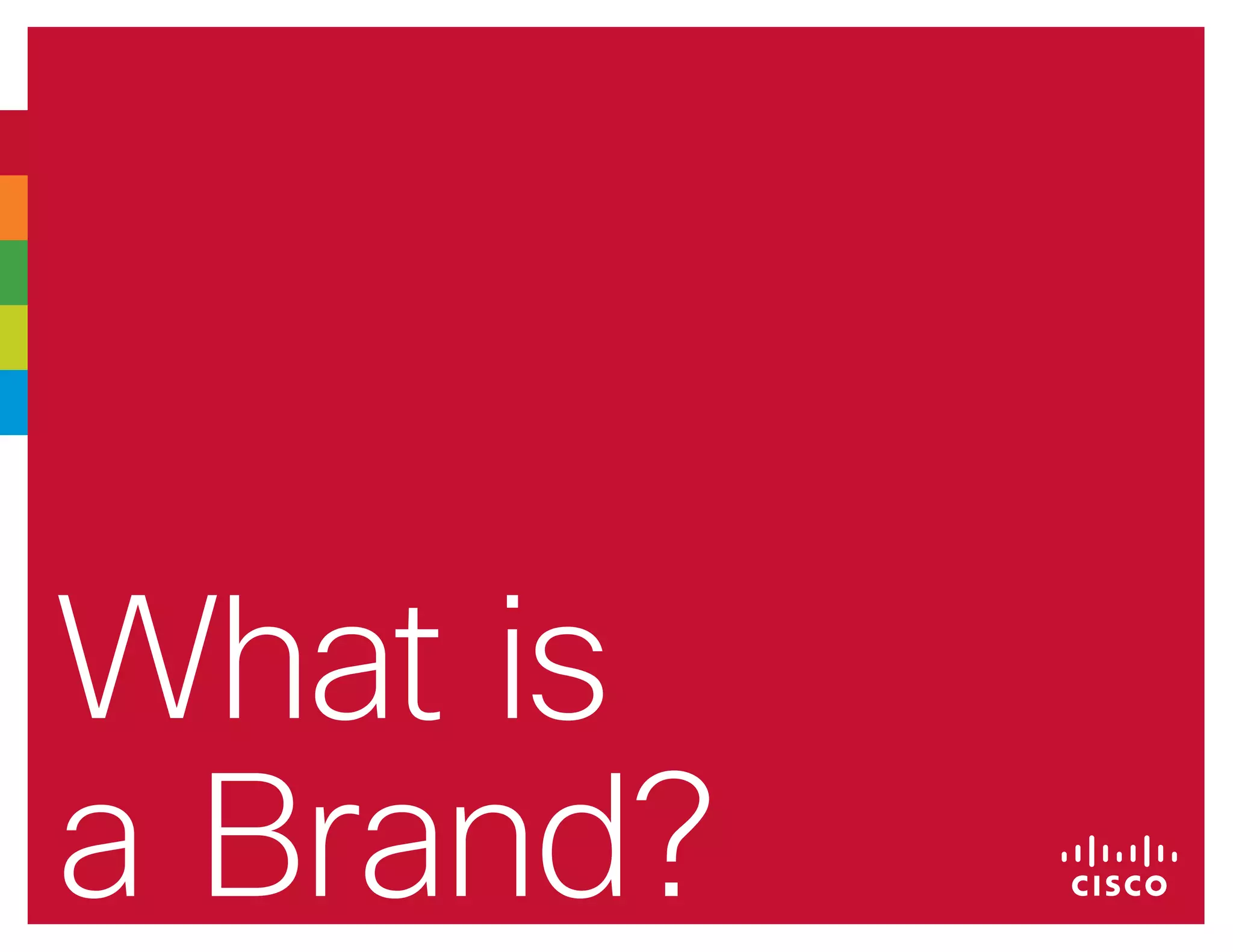 What is
a Brand?
 