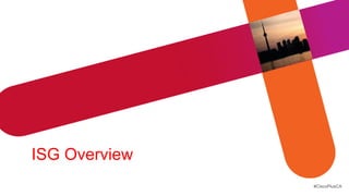 ISG Overview
               #CiscoPlusCA
 