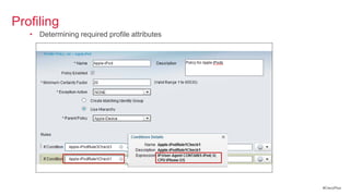 Profiling
   • Determining required profile attributes




                                               #CiscoPlus
 