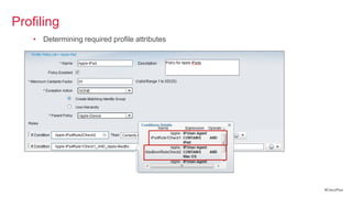 Profiling
    • Determining required profile attributes




                                                #CiscoPlus
 