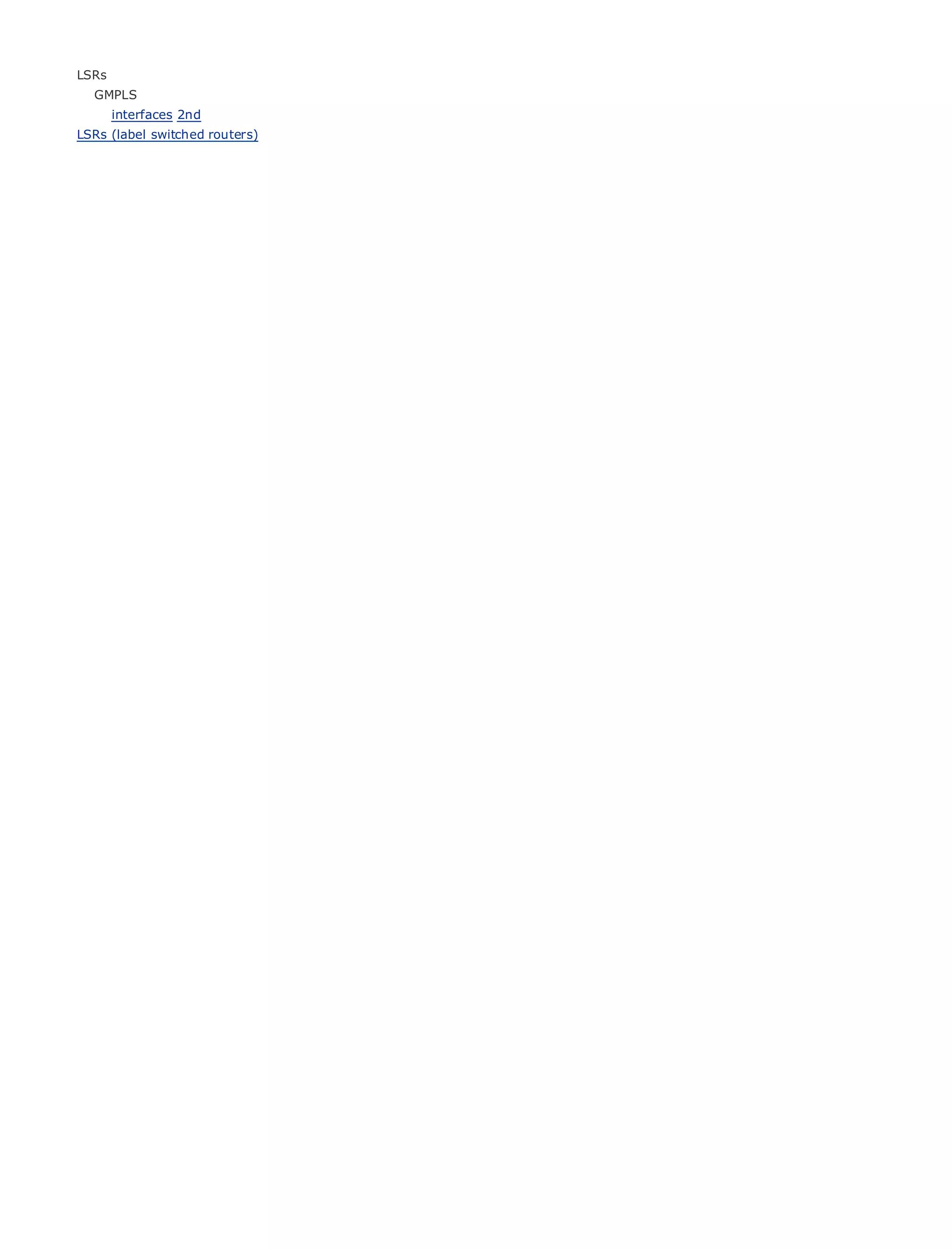 LSRs
    GMPLS
       interfaces 2nd
LSRs (label switched routers)




•                Table of Contents
•                Index
Metro Ethernet

BySam Halabi


     Publisher: Cisco Press
     Pub Date: October 01, 2003
         ISBN: 1-58705-096-X
         Pages: 240




The definitive guide to Enterprise and Carrier Metro Ethernet applications.


        Discover the latest developments in metro networking, Ethernet, and MPLS services and
        what they can do for your organization

        Learn from the easy-to-read format that enables networking professionals of all levels to
        understand the concepts

        Gain from the experience of industry innovator and best-selling Cisco Press author, Sam
        Halabi, author of Internet Routing Architectures

Metro networks will emerge as the next area of growth for the networking industry and will
represent a major shift in how data services are offered to businesses and residential customers.
The metro has always been a challenging environment for delivering data services because it has
been built to handle the stringent reliability and availability needs for voice. Carriers will have to
go through fundamental shifts to equip the metro for next-generation data services demanded
by enterprise customers and consumers. This is not only a technology shift, but also a shift in the
operational and business model that will allow the incumbent carriers to transform the metro to
offer enhanced data services.

Metro Ethernet from Cisco Press looks at the deployment of metro data services from a holistic
view. It describes the current metro, which is based on TDM technology, and discusses the
drivers and challenges carriers will face in transforming the metro to address data services.

Metro Ethernet discusses the adoption of metro Ethernet services and how that has led carriers
to the delivery of metro data services. With a changing mix of transport technologies, the book
then examines current and emerging trends, and delves into the role of virtual private networks
(VPN), virtual private local area networks (VLAN), virtual private LAN services (VPLS), traffic
engineering, and MPLS and Generalized MPLS (GMPLS).
 