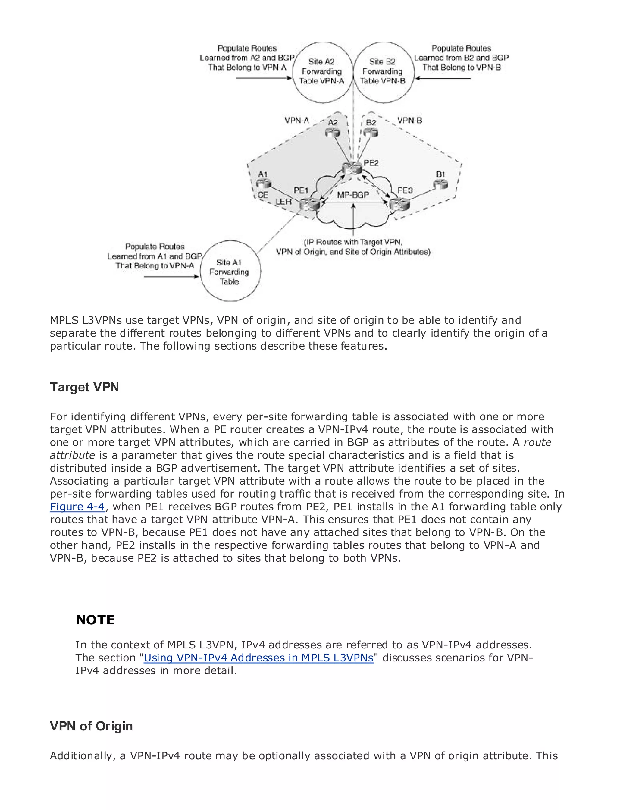 •                Table of Contents
•                Index
Metro Ethernet

BySam Halabi


    Publisher: Cisco Press
    Pub Date: October 01, 2003
        ISBN: 1-58705-096-X
       Pages: 240




MPLS L3VPNs use target VPNs, VPN of origin, and site of origin to be able to identify and
The definitive guide toroutes belonging to different VPNs and applications.
separate the different Enterprise and Carrier Metro Ethernet to clearly identify the origin of a
particular route. The following sections describe these features.
      Discover the latest developments in metro networking, Ethernet, and MPLS services and
      what they can do for your organization
Target VPN
      Learn from the easy-to-read format that enables networking professionals of all levels to
      understand the concepts
For identifying different VPNs, every per-site forwarding table is associated with one or more
target VPN attributes. When a PE router creates a VPN-IPv4 route, the route is associated with
one or more target VPN attributes, which are carried and best-selling Cisco Pressroute. A route
      Gain from the experience of industry innovator in BGP as attributes of the author, Sam
attribute is a author of Internet Routingroute special characteristics and is a field that is
      Halabi, parameter that gives the Architectures
distributed inside a BGP advertisement. The target VPN attribute identifies a set of sites.
Metro networks will emerge as the next area of growth for the networking industry and will
Associating a particular target VPN attribute with a route allows the route to be placed in the
represent a major shift in how data services are offered to businesses and residential customers.
per-site forwarding tables used for routing traffic that is received from the corresponding site. In
The metro has always been a challenging environment for delivering data services because it has
Figure 4-4, when PE1 receives BGP routes from PE2, PE1 installs in the A1 forwarding table only
been built to handle the stringent reliability and availability needs for voice. Carriers will have to
routes that have a target VPN attribute VPN-A. This ensures that PE1 does not contain any
go through fundamental shifts to equip the metro for next-generation data services demanded
routes to VPN-B, because PE1 does not have any attached sites that belong to VPN-B. On the
by enterprise customers and consumers. This is not only a technology shift, but also a shift in the
other hand, PE2 installs in the respective forwarding tables routes that belong to VPN-A and
operational and business model that will allow the incumbent carriers to transform the metro to
VPN-B, because PE2 is attached to sites that belong to both VPNs.
offer enhanced data services.

Metro Ethernet from Cisco Press looks at the deployment of metro data services from a holistic
view. It describes the current metro, which is based on TDM technology, and discusses the
drivers and challenges carriers will face in transforming the metro to address data services.
     NOTE
Metro Ethernet discusses the adoption of metro Ethernet services and how that has led carriers
     In the context of MPLS L3VPN, IPv4 addresses are referred to as VPN-IPv4 addresses.
to the delivery of metro data services. With a changing mix of transport technologies, the book
     The section "Using VPN-IPv4 Addresses in MPLS L3VPNs" discusses scenarios for VPN-
then examines current and emerging trends, and delves into the role of virtual private networks
     IPv4 addresses in more detail.
(VPN), virtual private local area networks (VLAN), virtual private LAN services (VPLS), traffic
engineering, and MPLS and Generalized MPLS (GMPLS).


VPN of Origin

Additionally, a VPN-IPv4 route may be optionally associated with a VPN of origin attribute. This
 