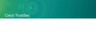 Cisco TrustSec
 