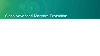 Cisco Advanced Malware Protection
 