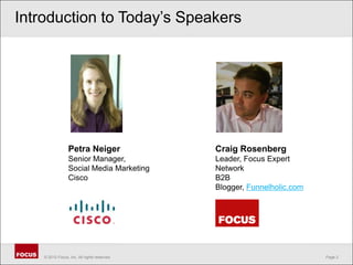 Introduction to Today’s SpeakersCraig RosenbergLeader, Focus Expert NetworkB2B Blogger, Funnelholic.comPetra NeigerSenior Manager, Social Media MarketingCisco