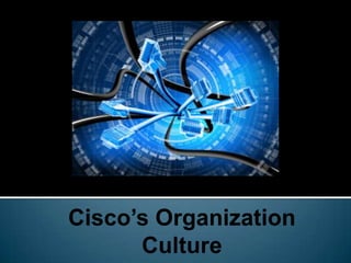 Cisco’s Organization Culture
