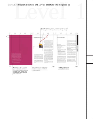 73.0946 Level 1 sales

7/2/98 12:55 PM

Page 13

Level 1
Spot Illustrations: Optional, custom for each job, four-color.
Can be anywhere on the spread to balance with type visually

.75"

3.25"

.5"

3.25"

.75" .75"

3.25"

.5"

3.25"

.75" .75"

3.25"

.5"

3.25"

.25" .5"

.75"
Partnering for your Success

Provisioned Network Support

CPE Plan includes: access to Cisco Connection Online (CCO),

In the burgeoning home office marketplace, residential
customers who once purchased voice services from their

Cisco’s Web- based electronic support system, Cisco’s world-

telephone companies and entertainment from their local

wide network of IP technical experts, Software updates (major

,
cable carriers are now demanding Internet access, cable TV

and minor), and Hardware Return to Factory support within

multimedia, and easy data access. A single supplier for this full

10 business days.

range of services is increasingly preferred.

ISP Expert Team program for designated account support An

New Service Providers must be able to enter the IT market

account team of senior-level engineers is assigned to provide per -

as cost-effectively as possible and to grow with minimum
financial risk. Experienced Service Providers must be able to
design their infrastructures to keep ahead of rapidly changing
customer requirements, and still remain profitable.
Cisco understands these market dynamics, and is focused
on addressing our Service Providers’ unique requirements.
We’ve created an easy-to-administer service model that enables
you to choose the services best suited to your needs...from
your Internet backbone to your customer premise location.

sonalized, proactive, and consultative support to SPs. ISP
Customer-Defined Services

Expert Team services enable a virtual extension to the cus-

Cisco’s Service Provider programs can be customized to

tomer’s in-house team, increasing network stability and perfor-

address the needs of your provisioned network, ensuring:

mance, expanding the network staff’s capabilities, and providing

• End-to-end network support

overall cost savings.

• Network investment protection
• High network availability
• Single point of contact for global support of
WAN/LAN solutions

A Range of Specialized Solutions

Cisco’s Service Provider support offerings consist of:

Cisco enjoys a reputation of providing world-class support

• Startup Services Remote and onsite services for the rapid

that is unparalleled in the networking industry. Our cus-

deployment of new service nodes or Points of Presence

tomers rated us number one in customer service in the

(POPs). Services include:

December 1995 issue of Data Communications magazine,
and our current customers have awarded us an overall satisfaction rating of 4.2 out of 5 possible points. These cita -

SMARTinstall Ensures installation and configuration of

Cisco LAN internetworking products.

SMARTnet (for service provisioned networks/multiprotocol connectivity)
Includes access to technical support engineers, evergreen software
updates, access to CCO, and advance replacement of hardware
within the next business day.
Comprehensive Includes all SMARTnet services plus onsite
remedial hardware maintenance, with options for four-hour,
same-day, or next business-day response.
Network Supported Account (NSA) A value-added service option
that enhances customers’ SMARTnet or Comprehensive service
contracts by providing a designated team of Cisco Certified

tions are validations of our service philosophy, as well as

Internetwork Expert (CCIE) support engineers for each account.

installation and configuration for WAN switch solutions.

The Cisco NSA team, working closely with your internal

the internetworking service and support industry.

Global networking customers are increasingly finding that network

Installation and Commissioning This service provides onsite

leading indicators of our potential for future leadership in

Cisco’s Added Value

WAN switch installation/commissioning provides onsite hard-

network design and operations groups, functions as an extension

management and maintenance are complex, highly resource-intensive

Cisco is unmatched in the breadth and depth of its access to

tasks. In addition, these are services expensive to provide and difficult

resources, shared intellectual capital, and leading data and

business partners that enable us to deliver even more powerful

to deliver in a quality manner. In order to win acceptance as providers of

telecommunications products and expertise. This combination

service solutions and the integrated product features that you

high-value network services, Service Providers must be able to react

enables Cisco to provide the highest quality available in carrier-

need to differentiate yourself and stay competitive. The recent

Maintenance Services

Project Services for WAN Switches

to changing market demands quickly. Service Providers who can step in

class support, solutions, and vision for our Service Provider

merger of Cisco Systems and StrataCom has enabled Cisco’s

A suite of flexible, customized service plans that enable end-

Cisco offers a comprehensive portfolio of consulting, from

and provide end-to-end public services that deliver security, performance,

customers. Cisco’s service and support solutions enhance the

Service Provider customers to leverage world-class networking

to-end network support. Services include:

network optimization to strategic counseling, that help you

and ease of use that equals—or exceeds—the features of private networks

value of your investment in network infrastructure, resulting

expertise in the WAN Switch market. This new alliance

will successfully capitalize on new opportunities.
Cisco provides solutions that enable Service Providers to serve:
• Any customer: With Cisco solutions, you can provide services to any
market segment within your service area
• Any location: Cisco’s global support capability offers you unmatched
flexibility in providing services, regardless of location and all points
in between
• Any time: Cisco’s Technical Assistance Centers and electronic
interactive services ensure you have support 24 hours a day,
7 days a week

in an overall reduced cost of doing business. Now you can

Cisco has also established relationships with strategic

combines Cisco’s history of networking leadership, management

deliver fully on the promise of internetworking technology,

strength, and WAN-to-LAN solutions with the leading supplier

with the backing of world-class support and service.

of infrastructure switching solutions. Service Providers who

ware installation, software installation, configuration, system

of your own capabilities, providing Cisco technical experts who

testing, and system cutover.

are familiar and up to date on your network.

ISP Base Plan (for service-provisioned networks/IP connectivity)
Provides access to technical specialists, software updates for

maximize the potential of your networking operations.

Understanding Your Business

best-of-class, end-to-end Internet services for their business

Services include:

Your business customers’ needs are constantly evolving. In

and residential customers.
Cisco Service Provider support offerings deliver a compre-

major and minor releases, a full range of hardware support

Network Audit Delivers an accurate, detailed, up-to-the-minute

options, and the optional ISP Expert Team program for

report providing a “snapshot” of key aspects of system

designated account support.

configuration, resource allocation and bandwidth usage.

Provisioned Customer Premise Equipment (CPE) Ensures reliable

choose Cisco/StrataCom as a strategic partner will receive

enterprise computing environments, IT managers are beginning

Network Consulting Services Provides recommendations on

network connections to your customers, as well as consistent,

designing a new network, network expansion, needs analysis,
installation, and improving network utilization and operations.

to look to public networks and to Service Providers for the

hensive portfolio of proactive services, from start-up services

high quality service levels. In addition to many of the services

complete range of voice, data, and Internet services their

to strategic consulting, that help you maximize the potential

offered in the Base Plan, the return to factory option makes an

users require.

of your service capabilities.

ideal supplement to customers’ hardware sparing programs. The

IFC

Page 1
BodyIntro 2: This is a second

option for BodyIntro. 9/14 Univers
Condensed. Can adjust leading and
paragraph shape. Flush left. Intro
paragraphs are almost always on
inside front covers.

TO DOWNLOADS

T h e C i s c o Program Brochure and Service Brochure (inside spread B)

Inside front cover: use graphic icons
from front cover. Icons print 85% of
PMS (keep subtle).

Page 2
Bullet: see Program or

Service Brochure Specs

GO!

 