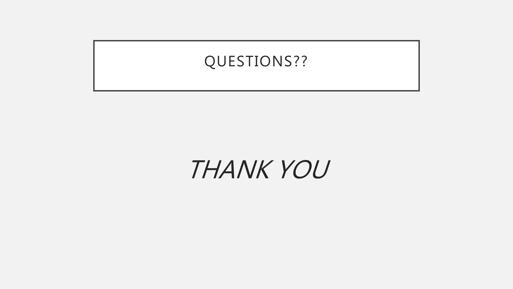 QUESTIONS??
THANK YOU
 