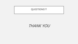 QUESTIONS??
THANK YOU
 