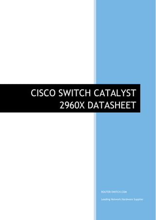 ROUTER-SWITCH.COM
Leading Network Hardware Supplier
CISCO SWITCH CATALYST
2960X DATASHEET
 