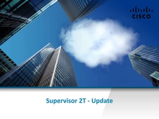 Supervisor 2T - Update
 
