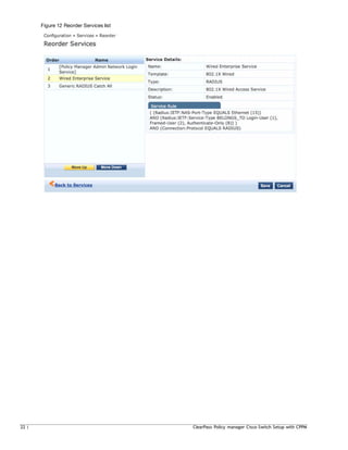 Figure 12 Reorder Services list
22 | ClearPass Policy manager Cisco Switch Setup with CPPM
 