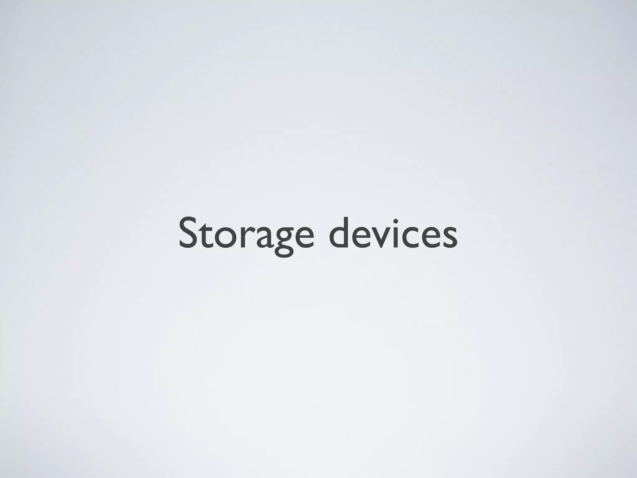 Storage devices
 