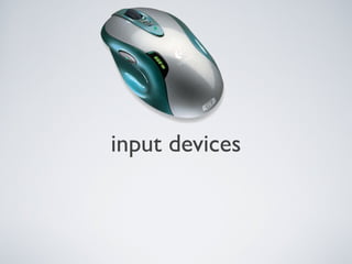 input devices
 